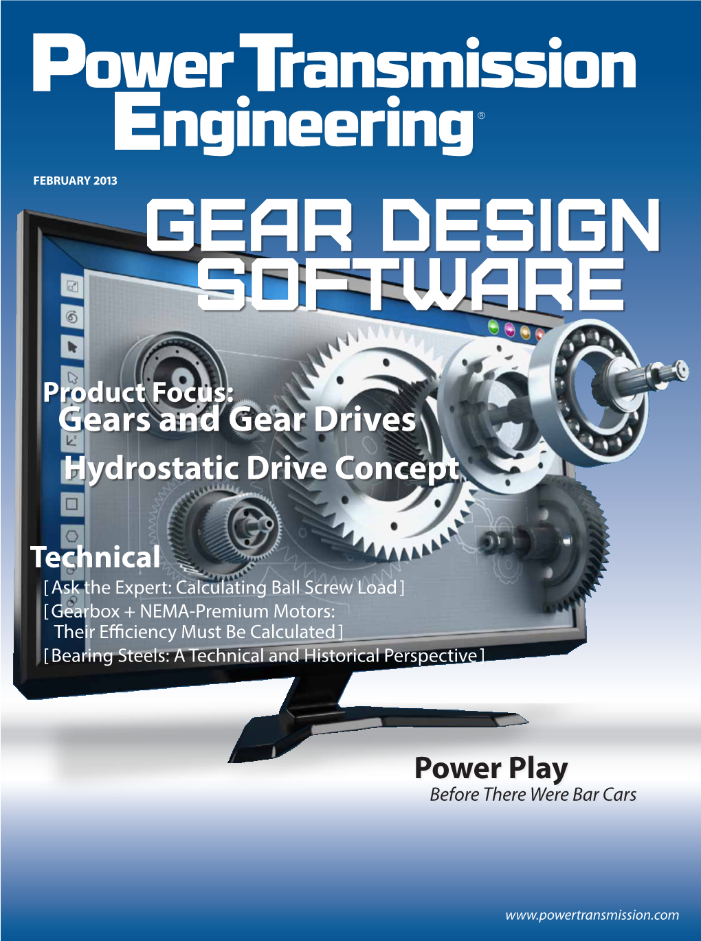 FEBRUARY 2013 Gear Design Software Product Focus: Gears and Gear Drives Product Focus: Hydrostaticgears and Drive Gear Concept Drives Hydrostatic Drive Concept