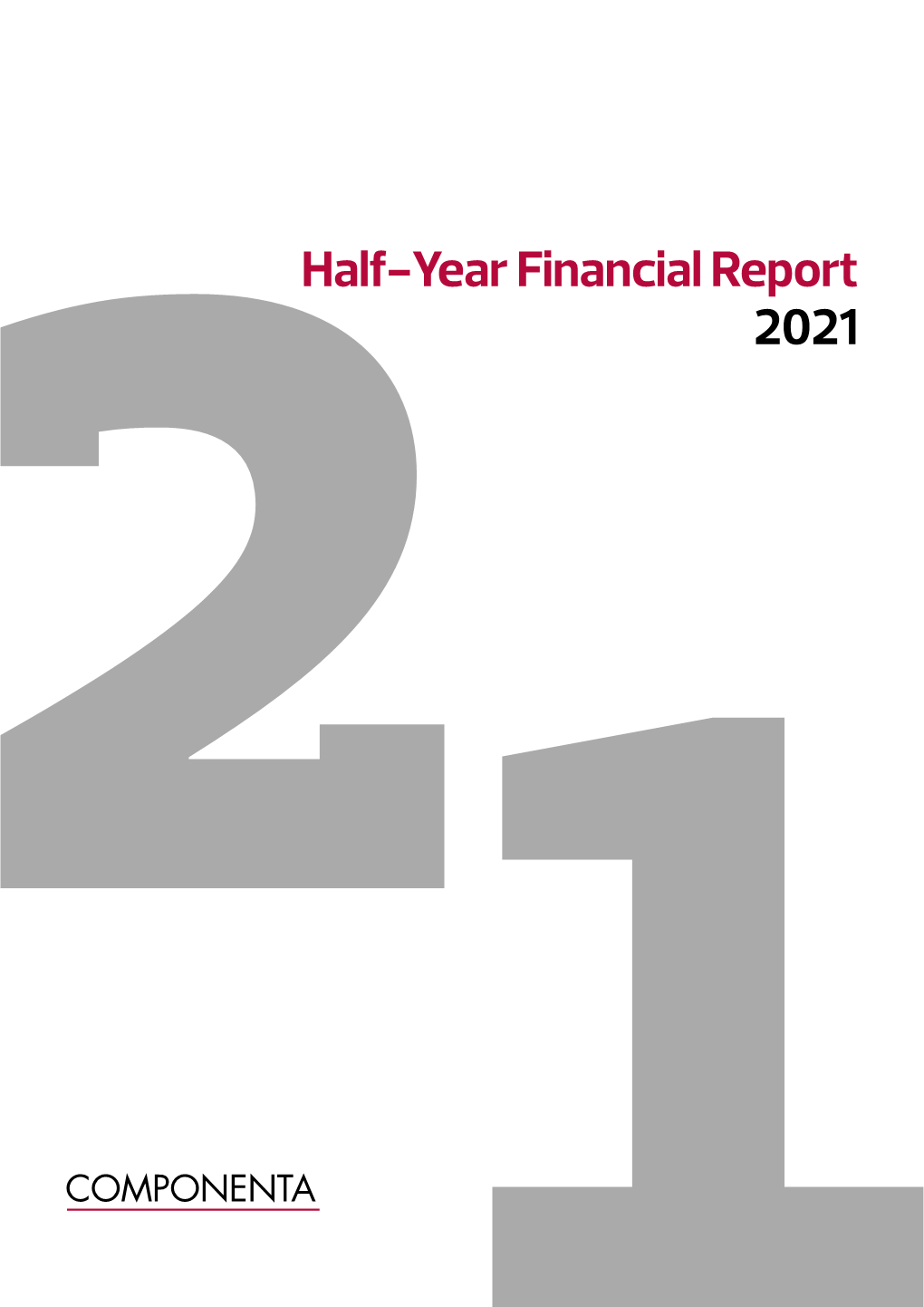 Half-Year Financial Report 2021 2 1 Componenta Corporation Half-Year Financial Report 1.1.–30.6.2021