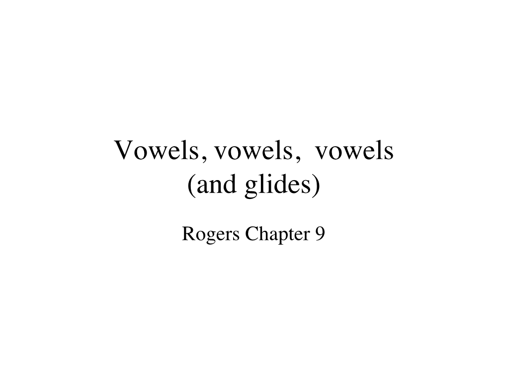Vowels, Vowels, Vowels (And Glides)