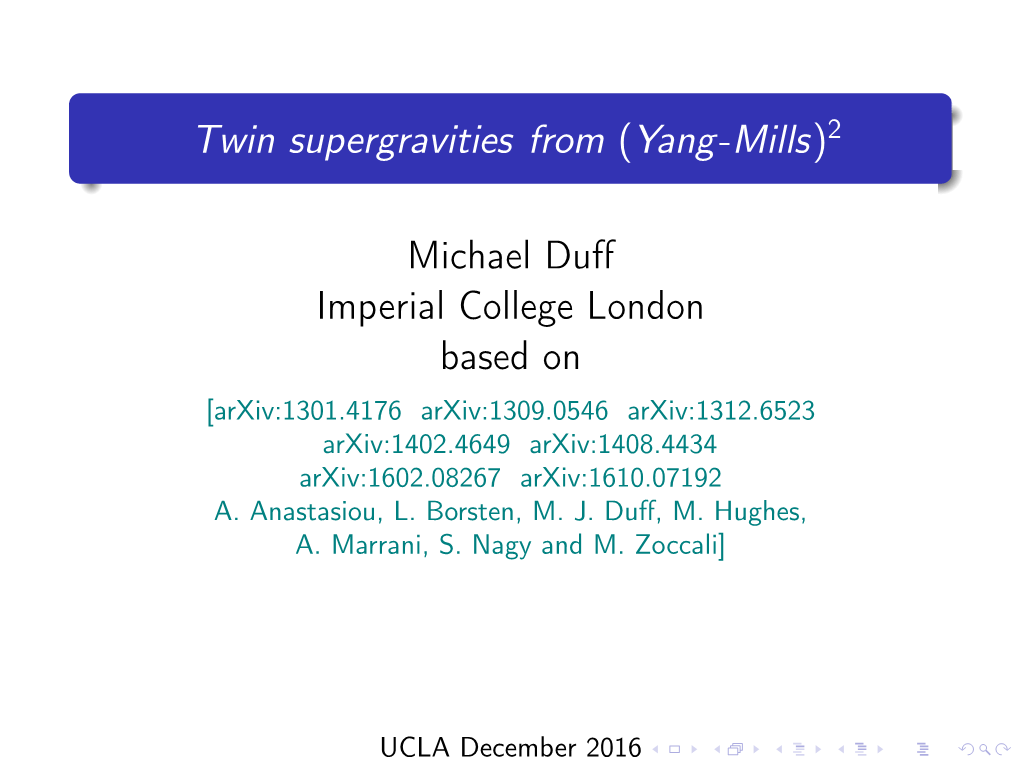 Twin Supergravities from (Yang-Mills) Michael Duff Imperial College