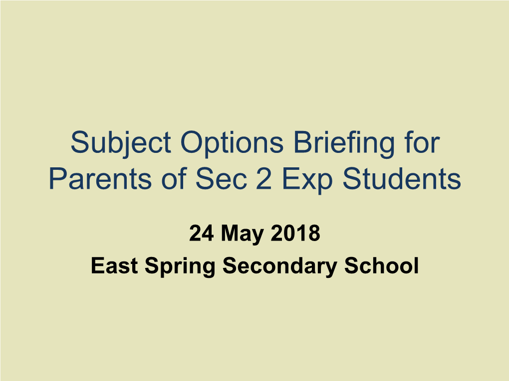 Subject Options Briefing for Parents of Sec 2 Exp Students