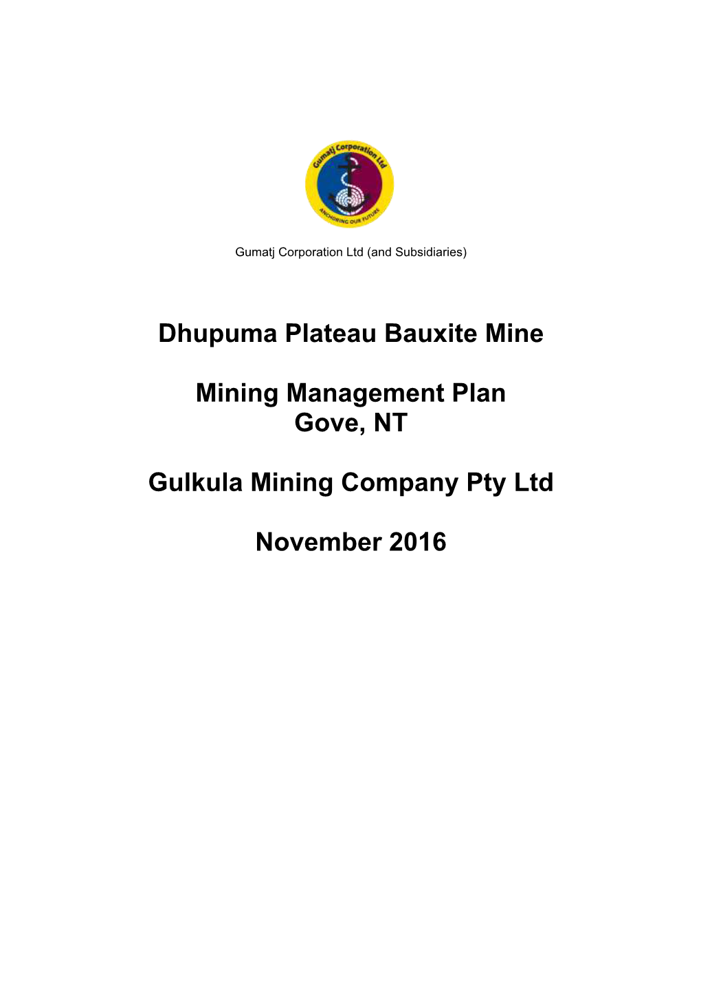 Dhupuma Plateau Bauxite Mine Mining Management Plan Gove, NT Gulkula Mining Company Pty Ltd November 2016