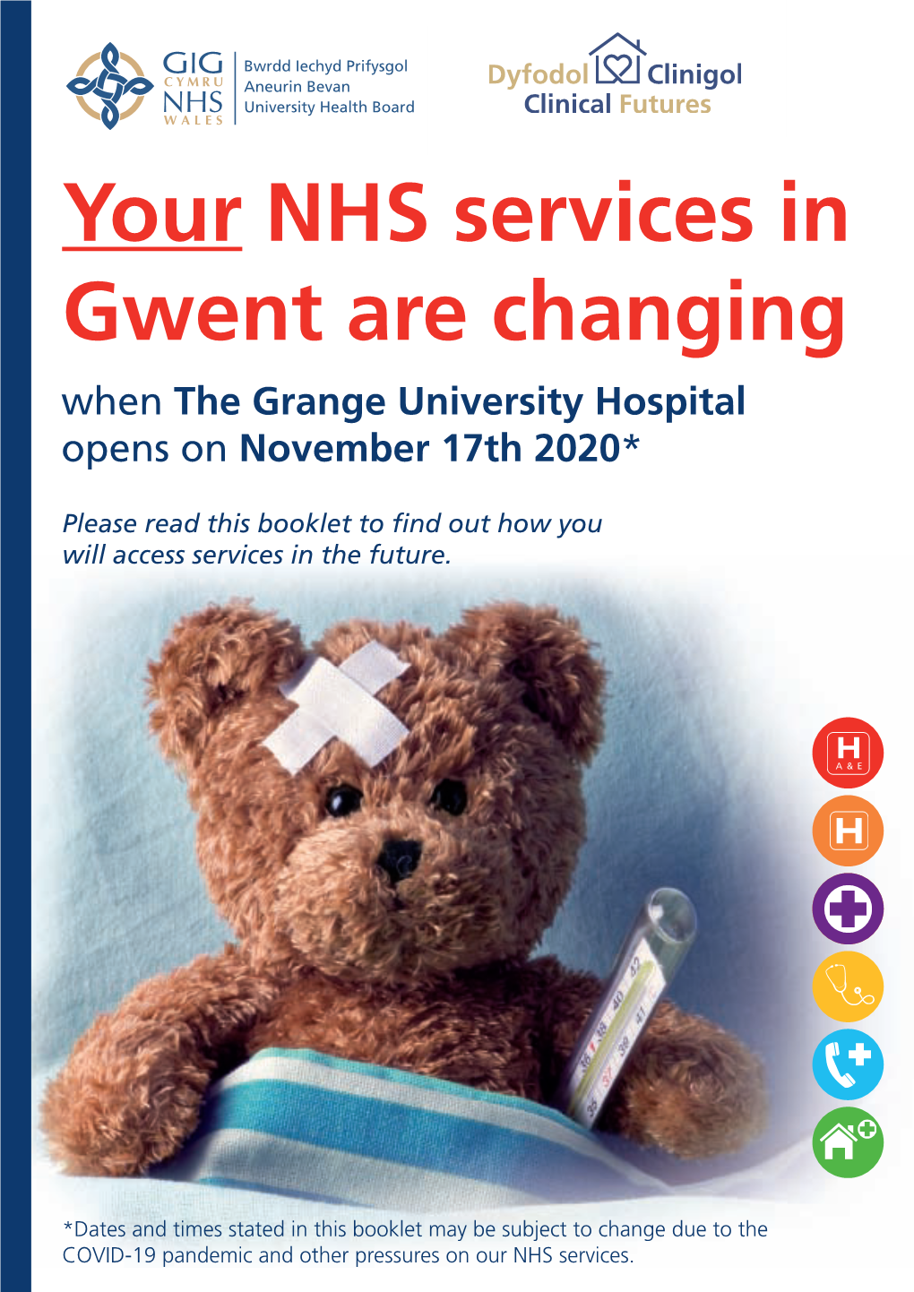 Your NHS Services in Gwent Are Changing When the Grange University Hospital Opens on November 17Th 2020 *