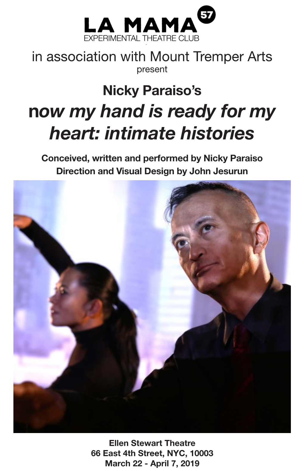 Now My Hand Is Ready for My Heart: Intimate Histories Conceived, Written and Performed by Nicky Paraiso Direction and Visual Design by John Jesurun