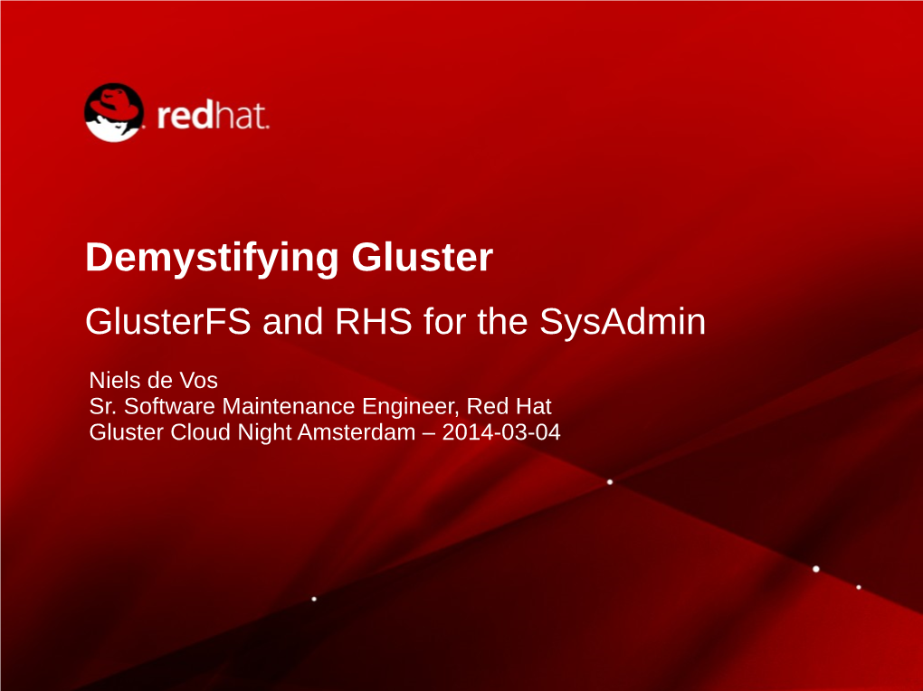 Demystifying Gluster Glusterfs and RHS for the Sysadmin