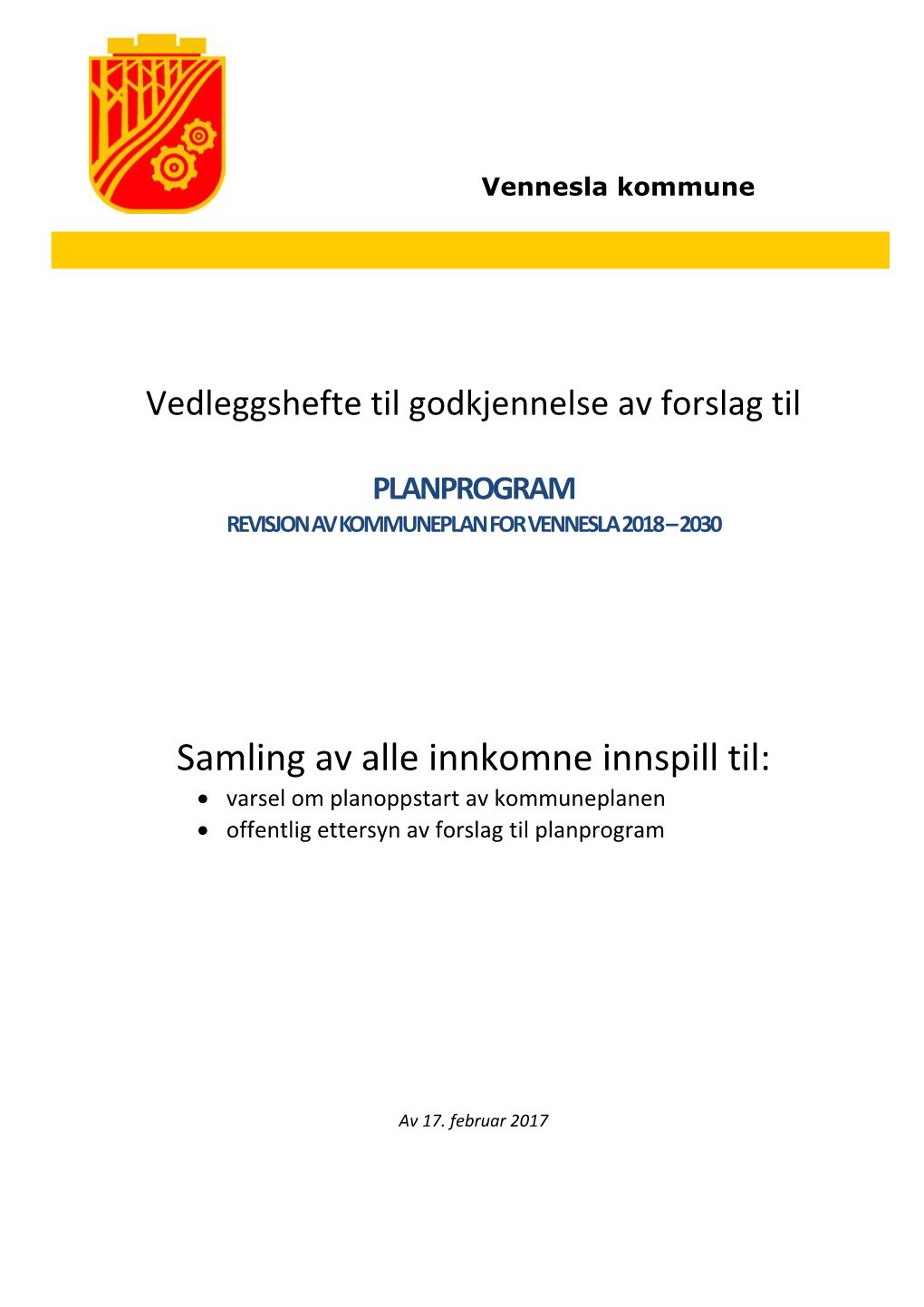 Samling Av Alle Innkomne Innspill Til:  Varsel Om Planoppstart Av Kommuneplanen  Offentlig Ettersyn Av Forslag Til Planprogram