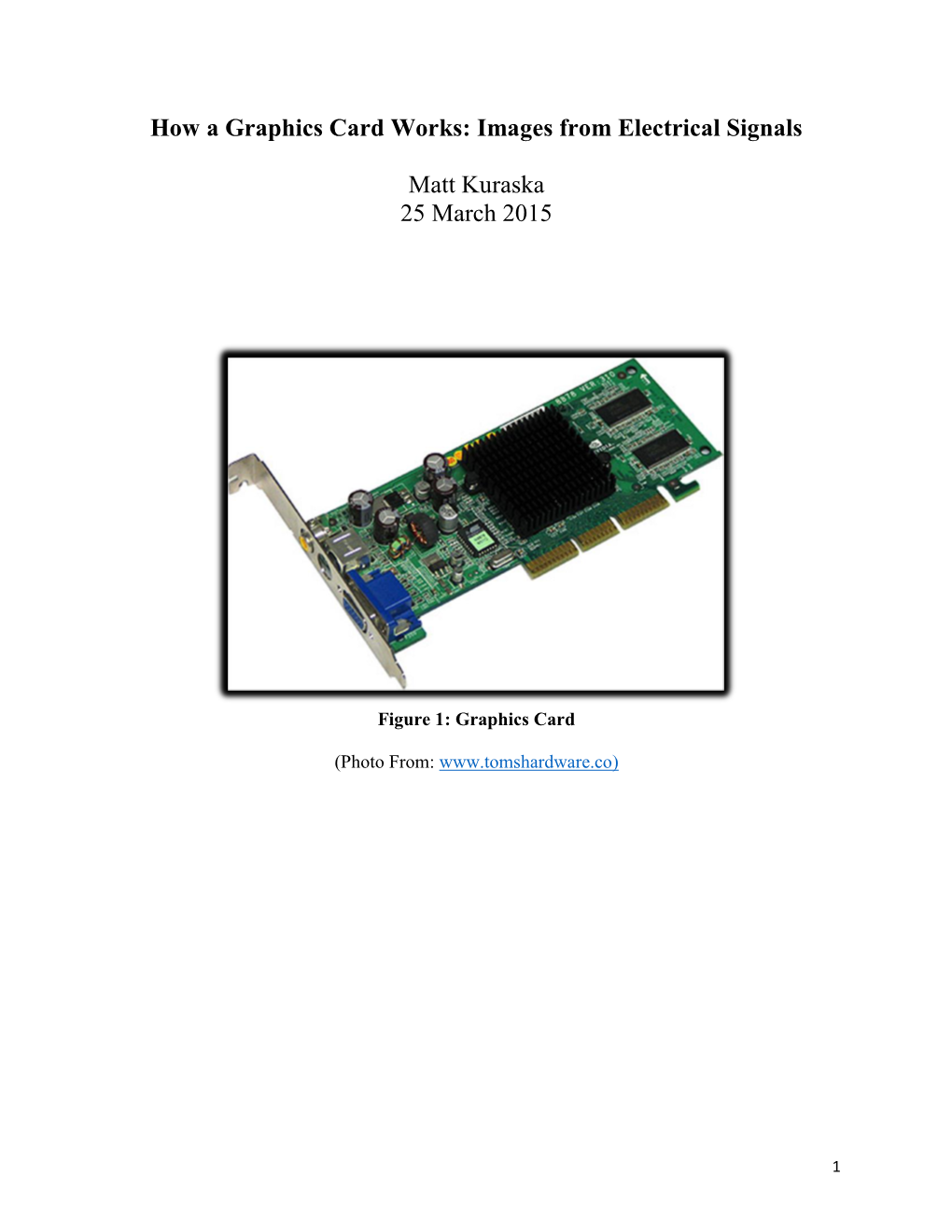 How a Graphics Card Works: Images from Electrical Signals Matt Kuraska