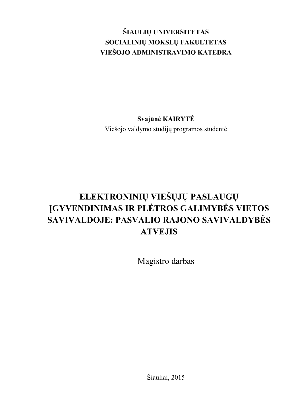 Elektroninių Viešųjų Paslaugų Įgyvendinimas Ir Plėtros Galimybės Vietos Savivaldoje: Pasvalio Rajono Savivaldybės Atvejis