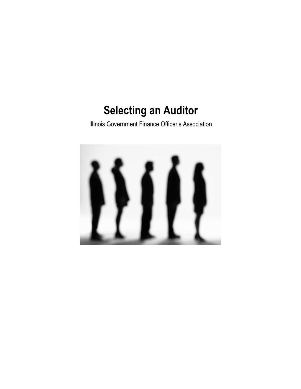 Selecting an Auditor Illinois Government Finance Officer’S Association Selecting an Auditor Illinois Government Finance Officer’S Association