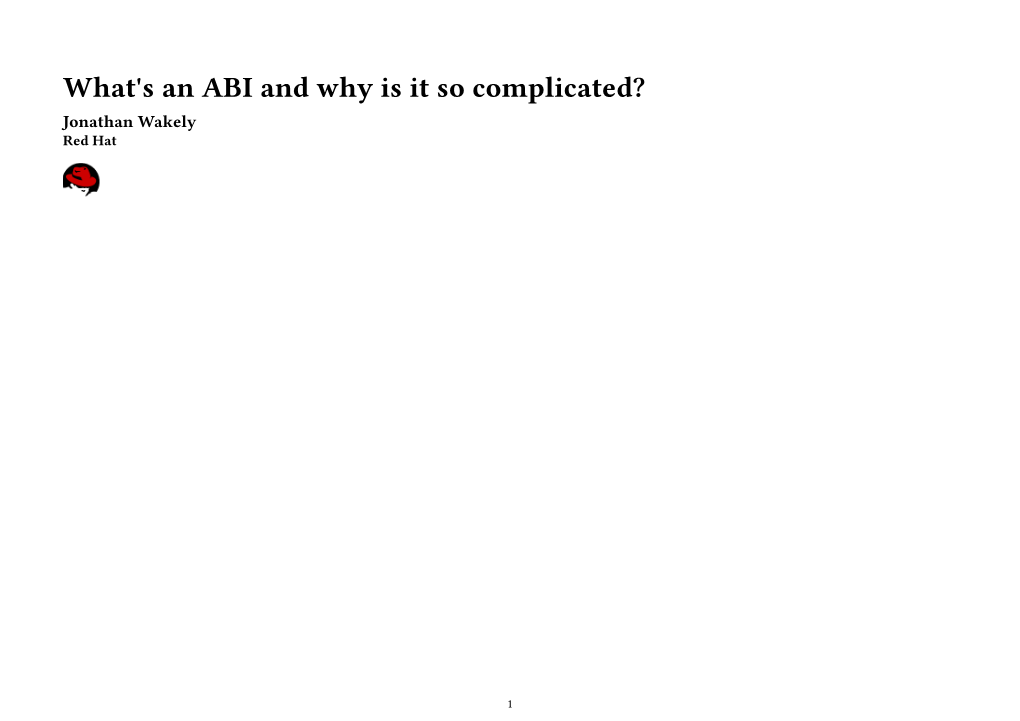 What's an ABI and Why Is It So Complicated? Jonathan Wakely Red Hat