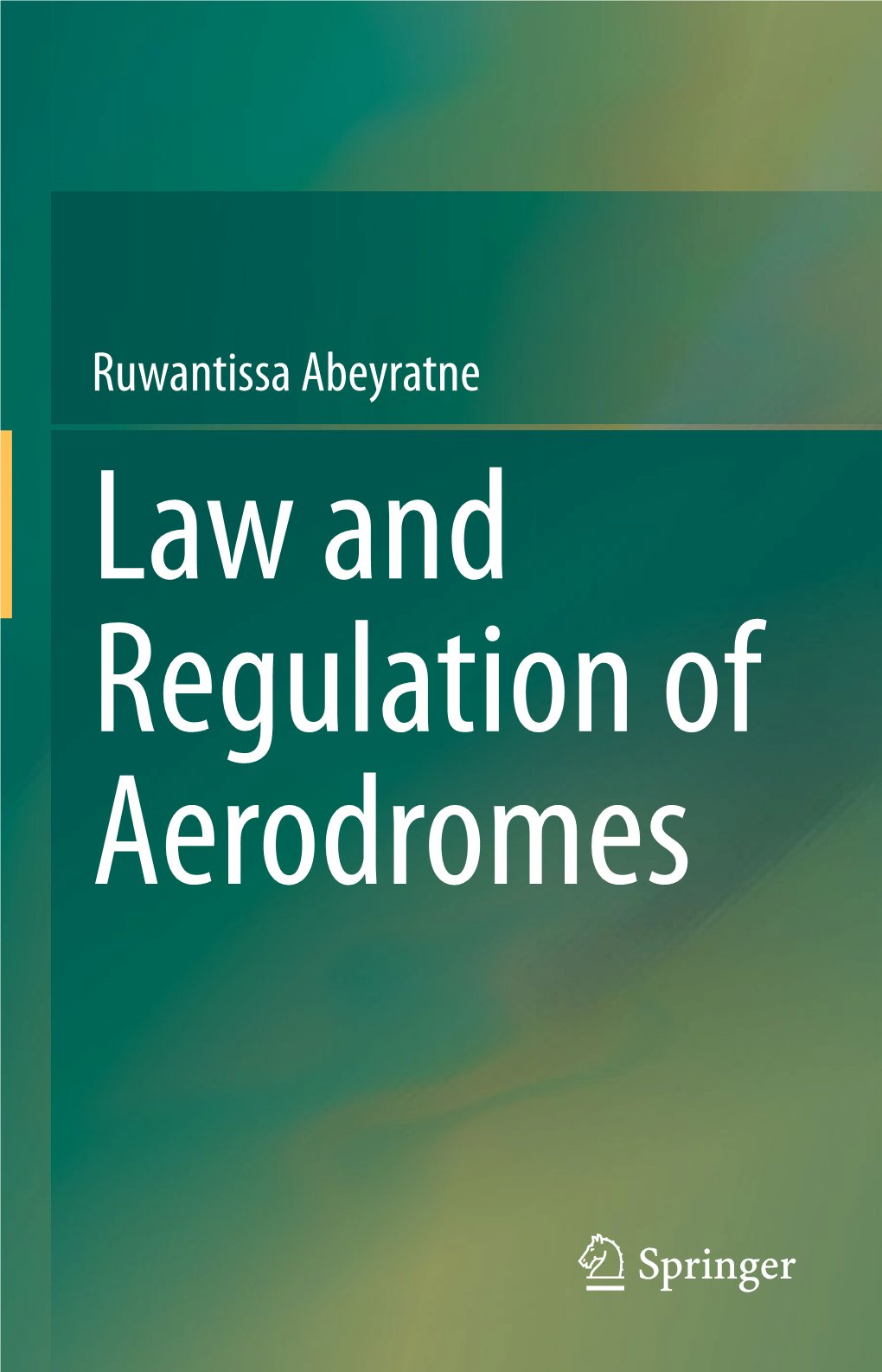 Ruwantissa Abeyratne Law and Regulation of Aerodromes Law and Regulation of Aerodromes This Is a FM Blank Page Ruwantissa Abeyratne