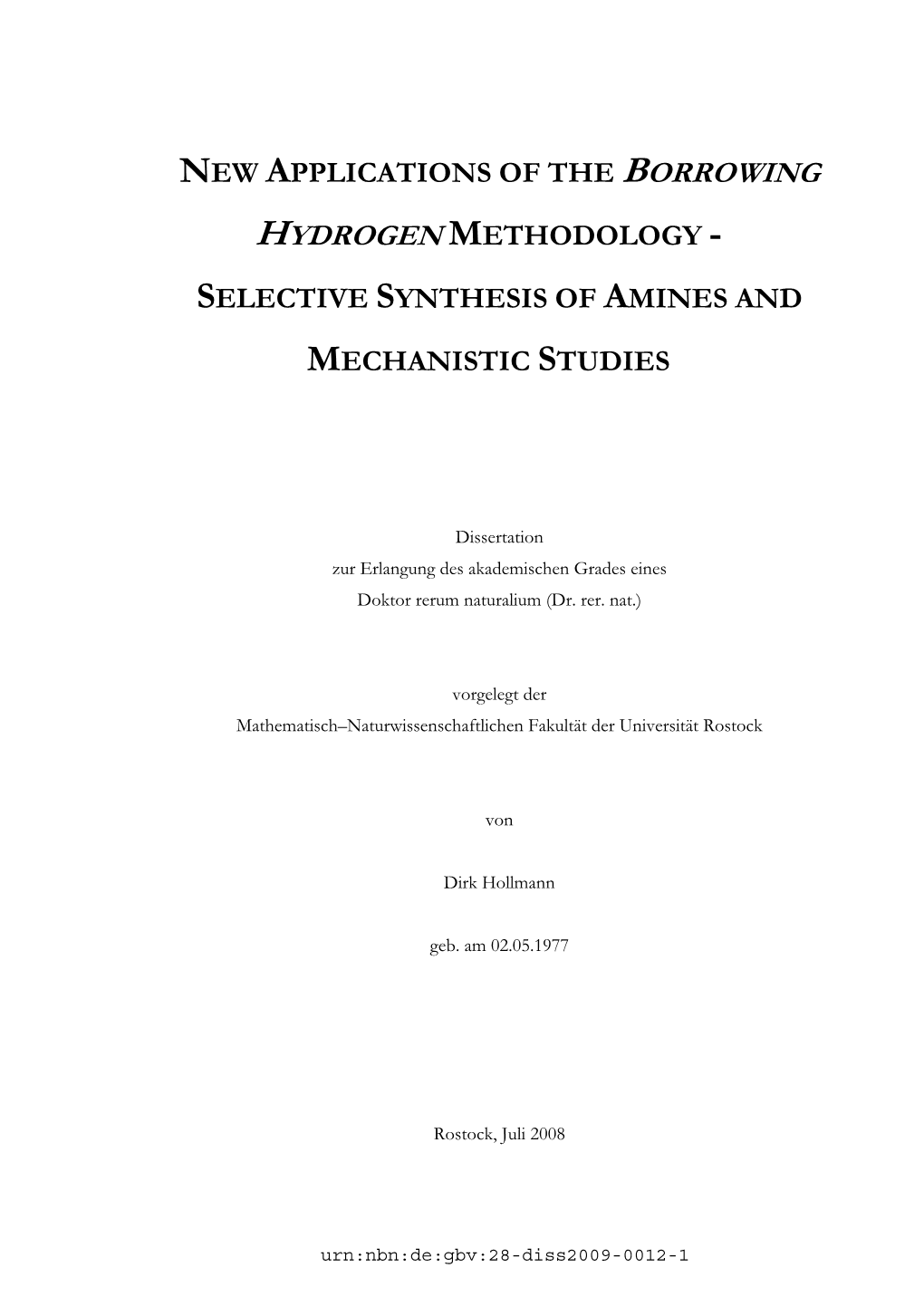 New Applications of the Borrowing Hydrogen Methodology - Selective Synthesis of Amines and Mechanistic Studies“