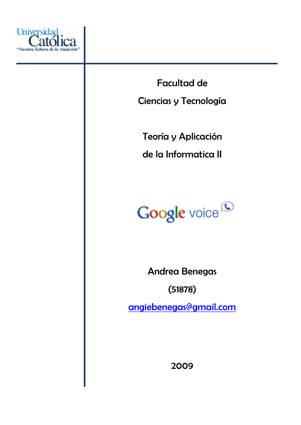 Facultad De Ciencias Y Tecnología Teoría Y Aplicación De La Informatica II Andrea Benegas (51878) Angiebenegas@Gmail.Com 20