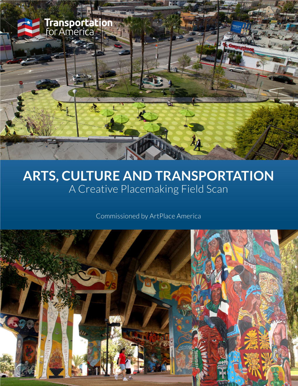 ARTS, CULTURE and TRANSPORTATION a Creative Placemaking Field Scan