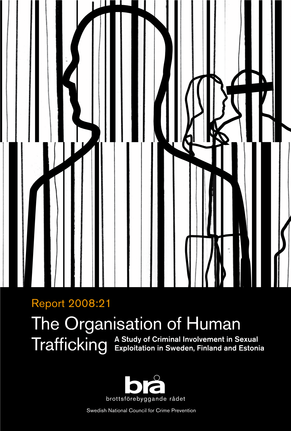 The Organisation of Human Trafficking a Study of Criminal Involvement in Sexual Exploitation in Sweden, Finland and Estonia