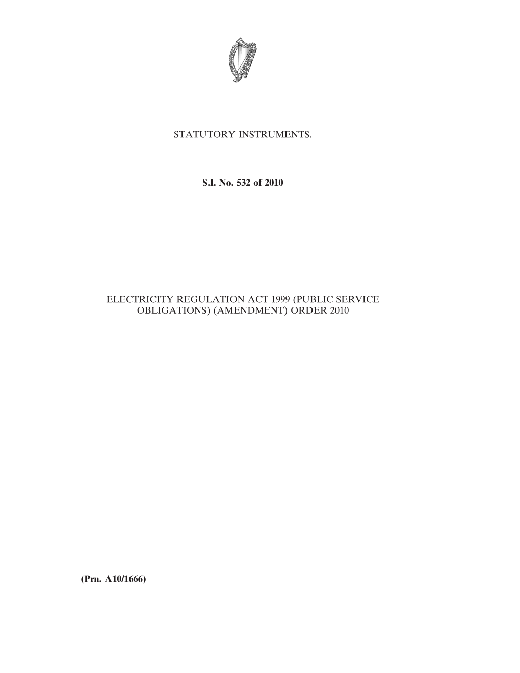 STATUTORY INSTRUMENTS. S.I. No. 532 of 2010 ———————— ELECTRICITY REGULATION ACT 1999 (PUBLIC SERVICE OBLIGATIONS