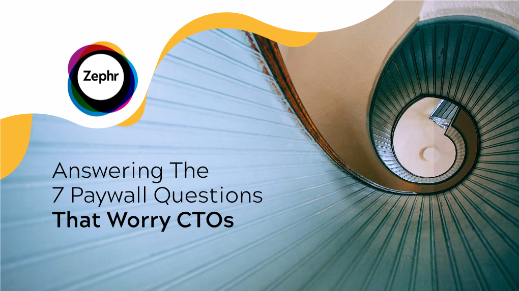 Answering the 7 Paywall Questions That Worry Ctos