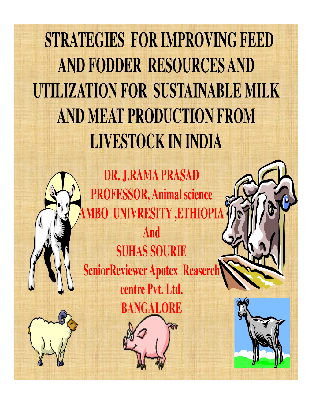 Strategies for Improving Feed and Fodder Resources and Utilization for Sustainable Milk and Meat Production from Livestock in India Dr