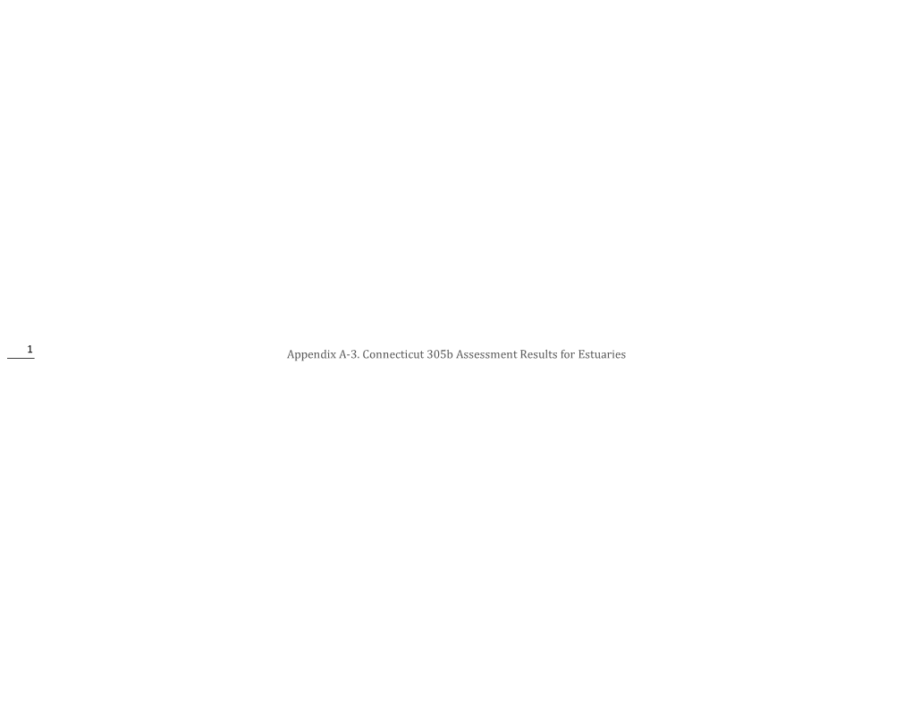 1 Appendix A-3. Connecticut 305B Assessment Results for Estuaries Connecticut 2020 305B Assessment Results Estuaries Appendix A-3