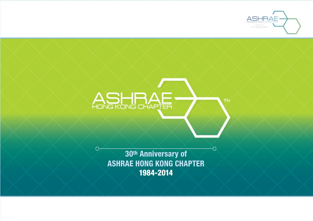 30Th Anniversary of ASHRAE HONG KONG CHAPTER 1984-2014 ISBN 978-988-12980-0-3 Printed on Recycled Paper All Rights Reserved 2014