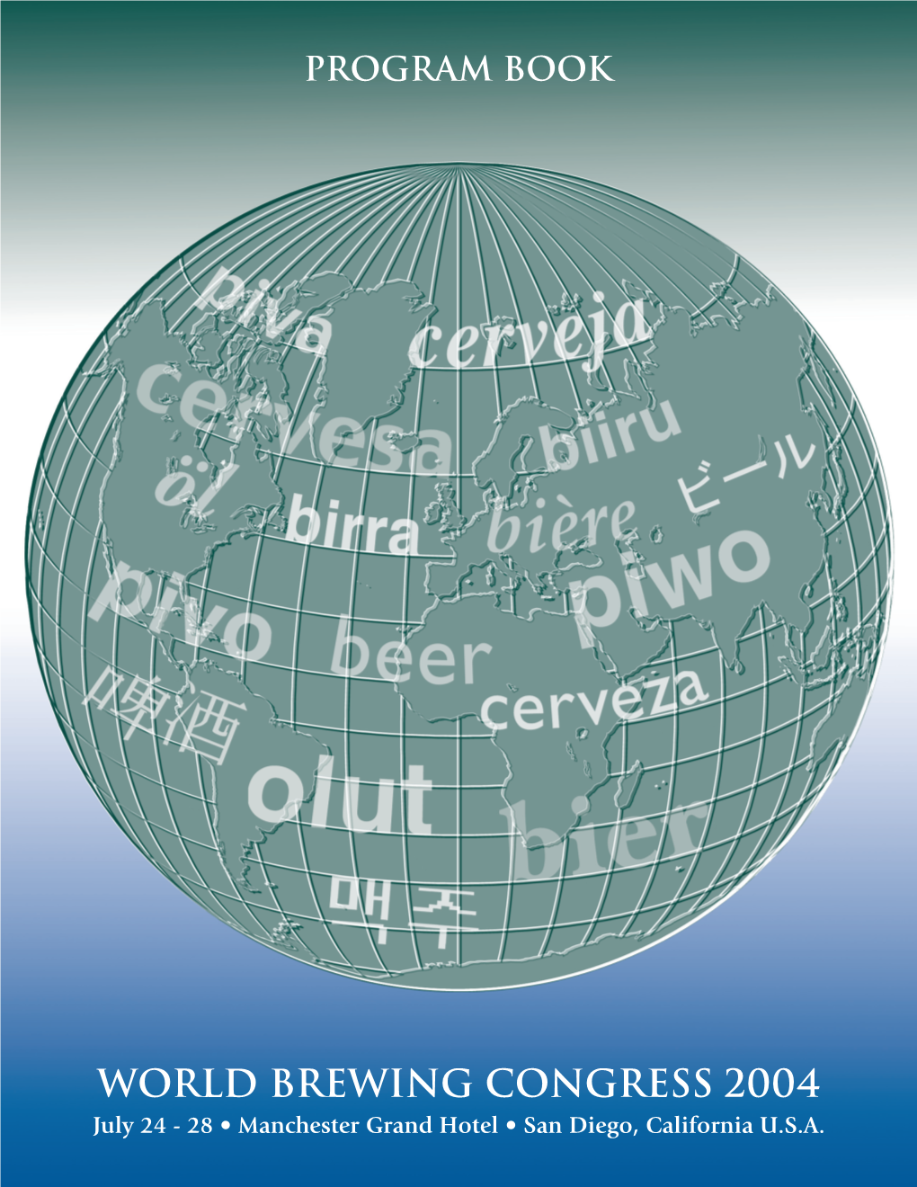 WORLD BREWING CONGRESS 2004 July 24 - 28 • Manchester Grand Hotel • San Diego, California U.S.A