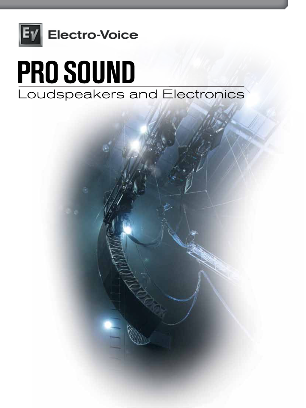 PRO SOUND Loudspeakers and Electronics Contents X-Line 4 at Electro-Voice, We Live for Sound