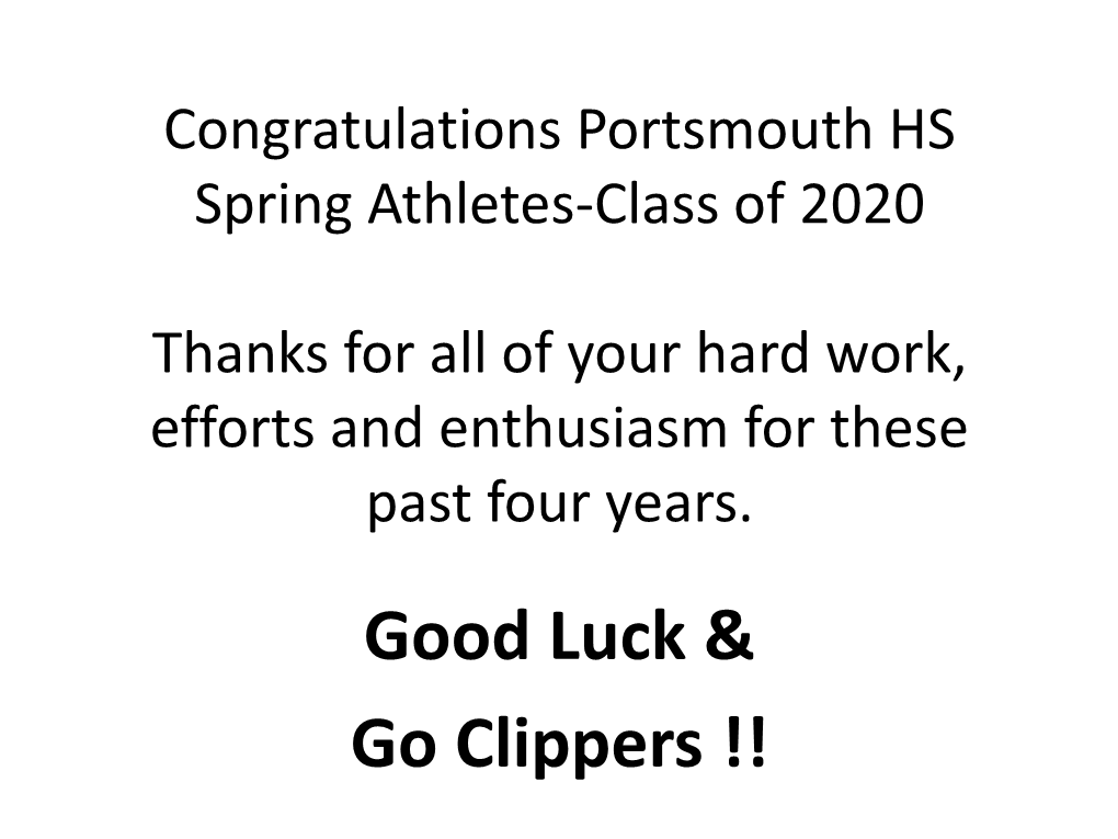 Congratulations Portsmouth HS Spring Athletes-Class of 2020 Thanks for All of Your Hard Work, Efforts and Enthusiasm for These