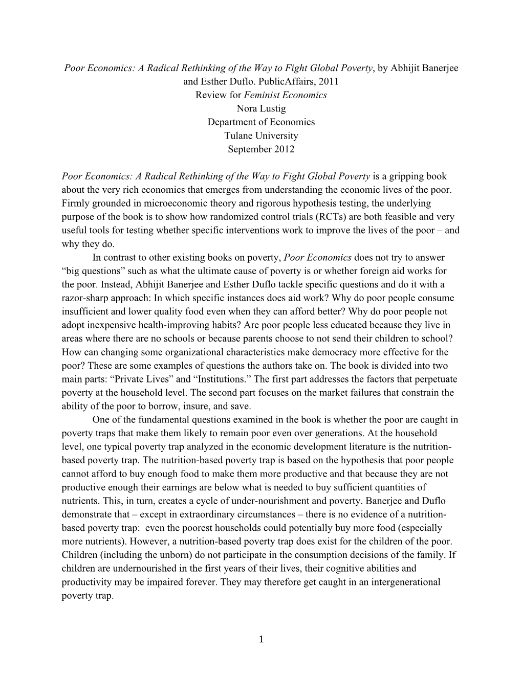 1 Poor Economics: a Radical Rethinking of the Way to Fight Global Poverty, by Abhijit Banerjee and Esther Duflo. Publicaffairs