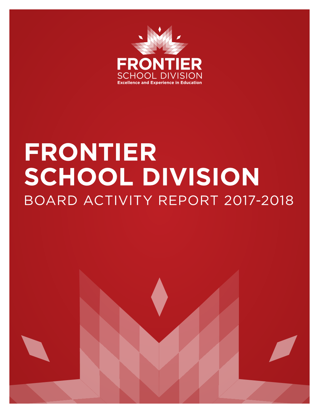 Frontier School Division Board Activity Report 2017-2018 Howard Sanderson Darlene Osborne
