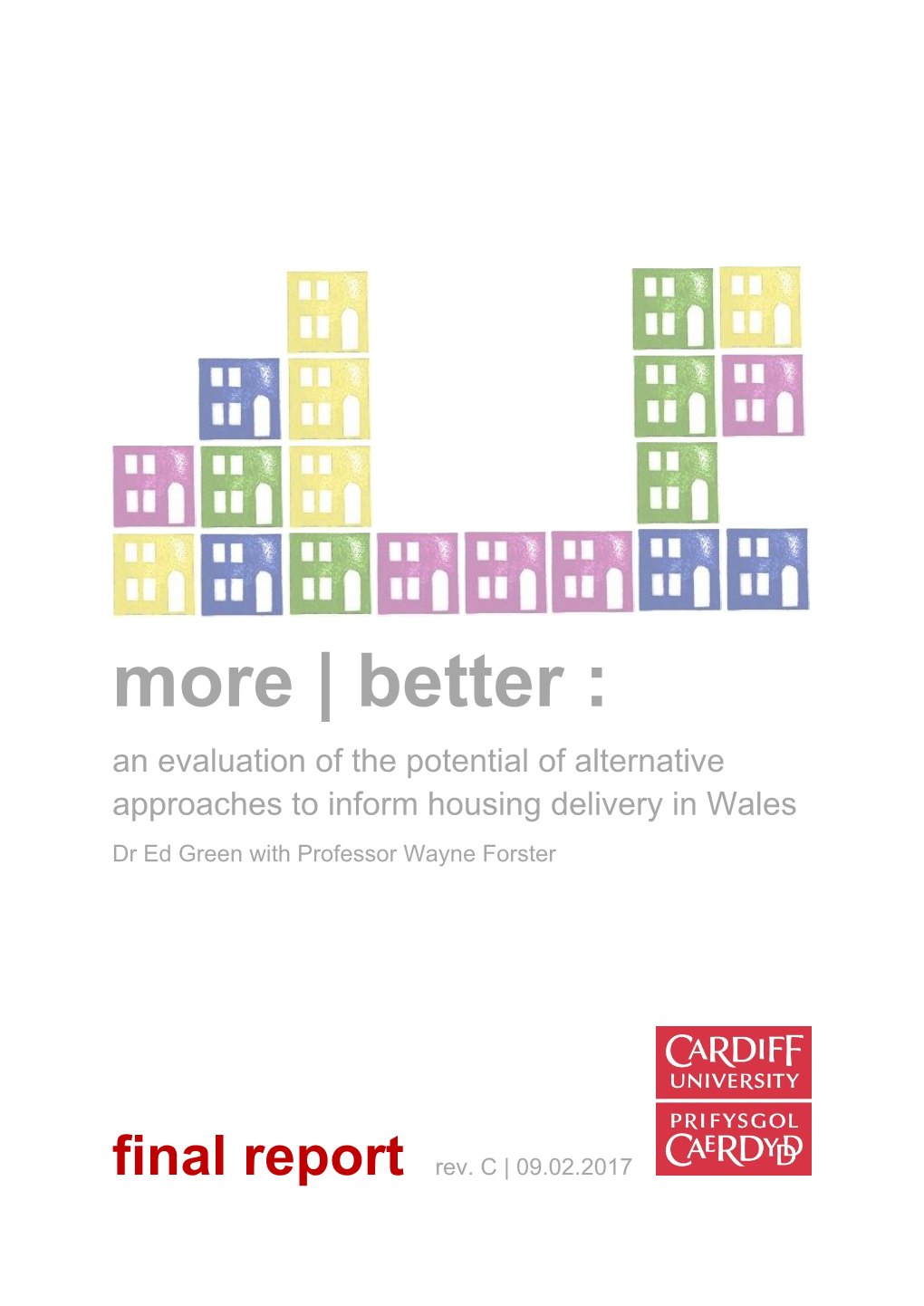 Better : an Evaluation of the Potential of Alternative Approaches to Inform Housing Delivery in Wales Dr Ed Green with Professor Wayne Forster