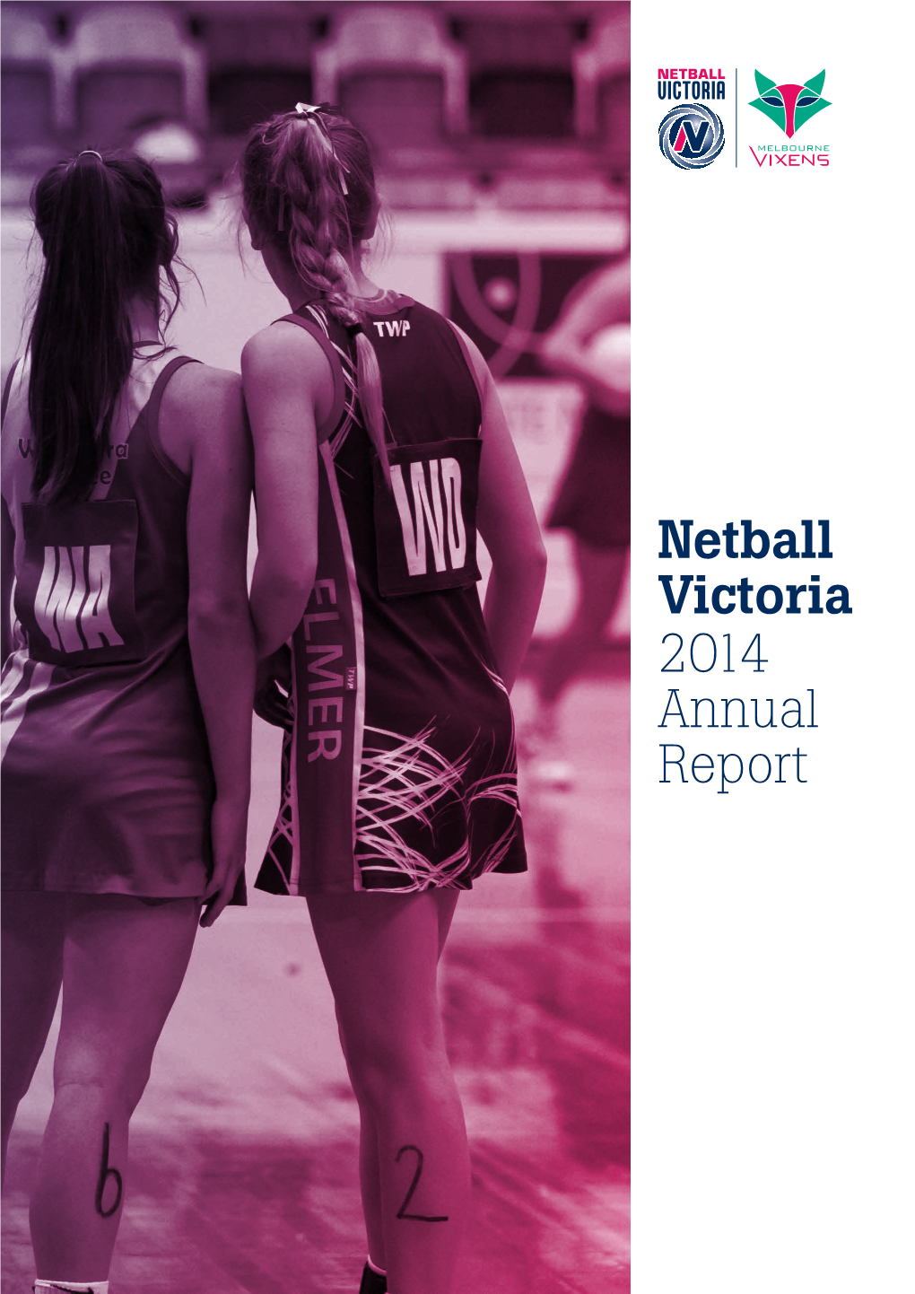 Netball Victoria 2014 Annual Report We Exist to Enrich Victorian Communities Contents Through the Sport of Netball