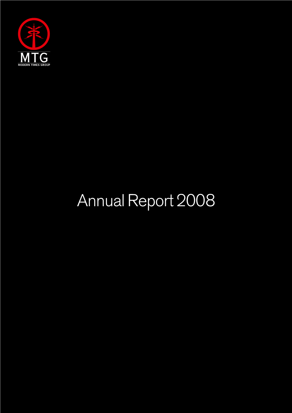 Annual Report 2008 Modern Times Group MTG AB Annual Report 2008 Content