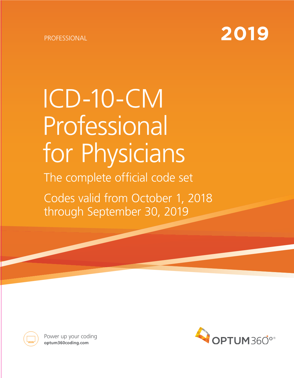 ICD-10-CM Professional for Physicians the Complete Official Code Set Codes Valid from October 1, 2018 Through September 30, 2019