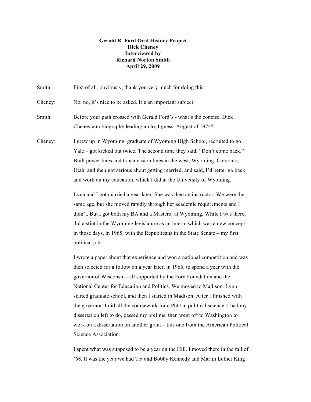 Gerald R. Ford Oral History Project Dick Cheney Interviewed by Richard Norton Smith April 29, 2009 Smith