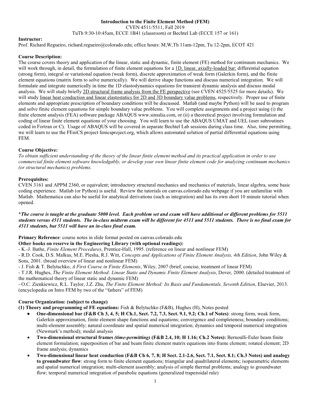 Introduction to the Finite Element Method (FEM) CVEN 4511/5511, Fall 2019 Tuth 9:30-10:45Am, ECCE 1B41 (Classroom) Or Bechtel Lab (ECCE 157 Or 161) Instructor: Prof