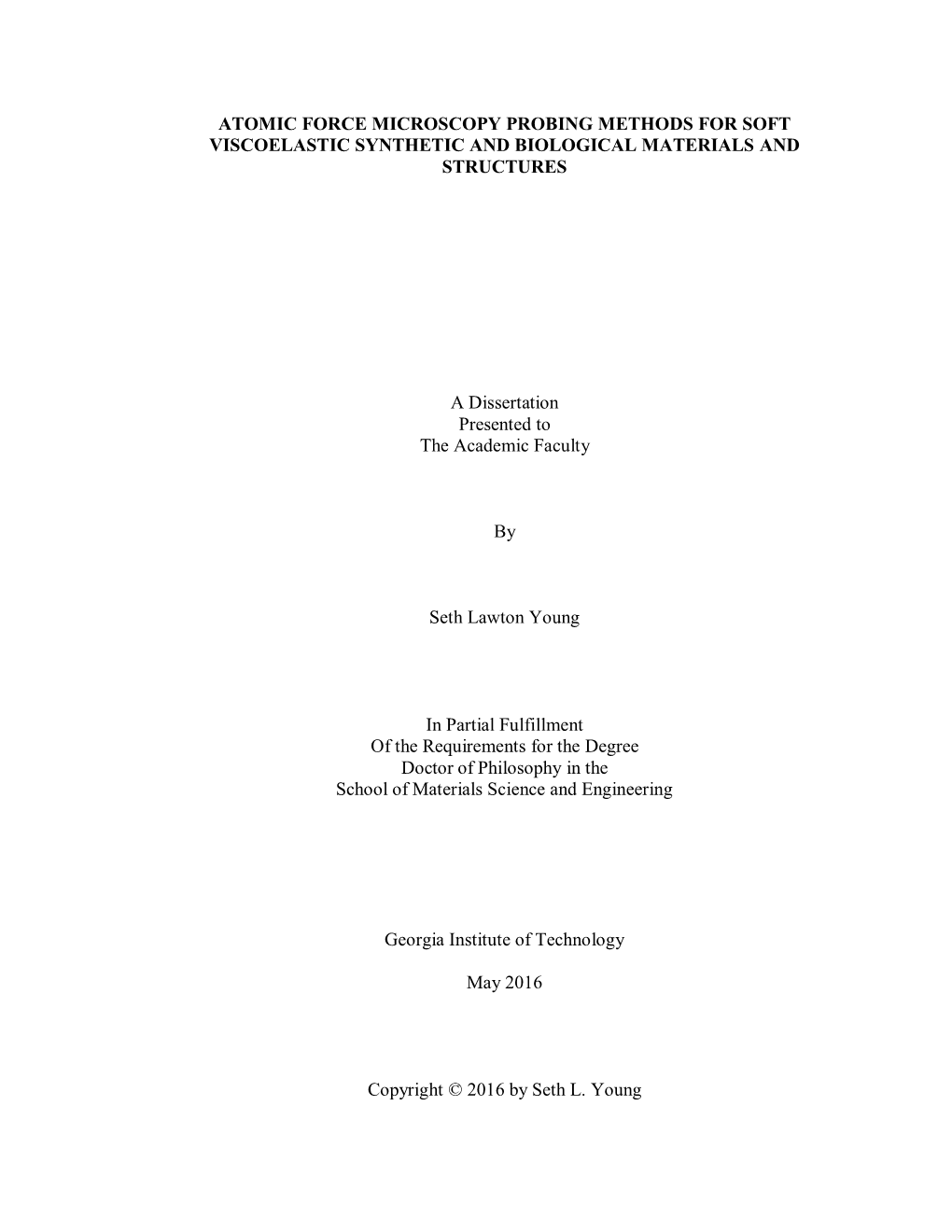 ATOMIC FORCE MICROSCOPY PROBING METHODS for SOFT VISCOELASTIC SYNTHETIC and BIOLOGICAL MATERIALS and STRUCTURES a Dissertation