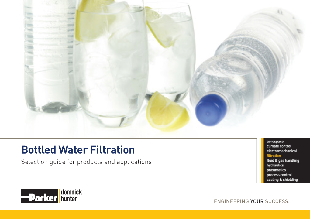 Bottled Water Filtration Selection Guide for Products and Applications Contents