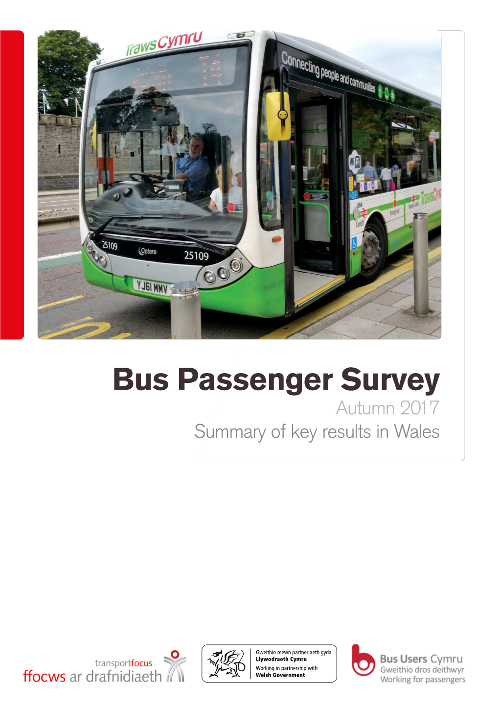 Bus Passenger Survey Autumn 2017 Summary of Key Results in Wales Wales Region Results Key Findings