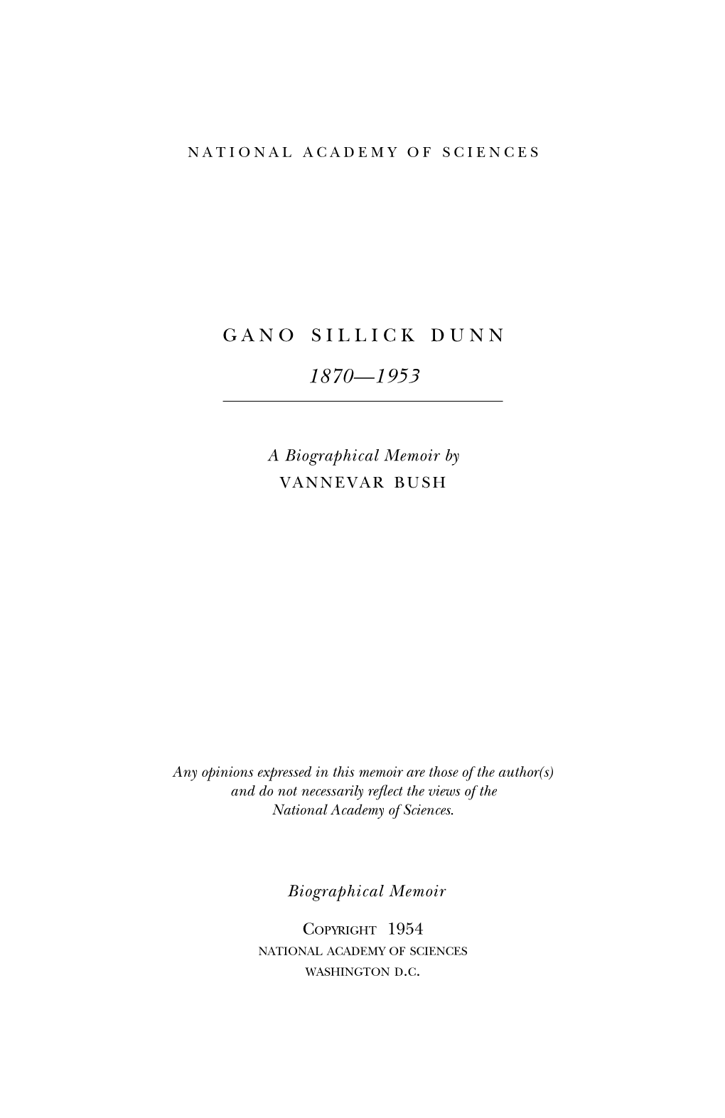 GANO SILLICK DUNN 1870-1953 by VANNEVAR BUSH Gano Dunn Was Born in Yorkville, New York, October 18, 1870, the Son of N