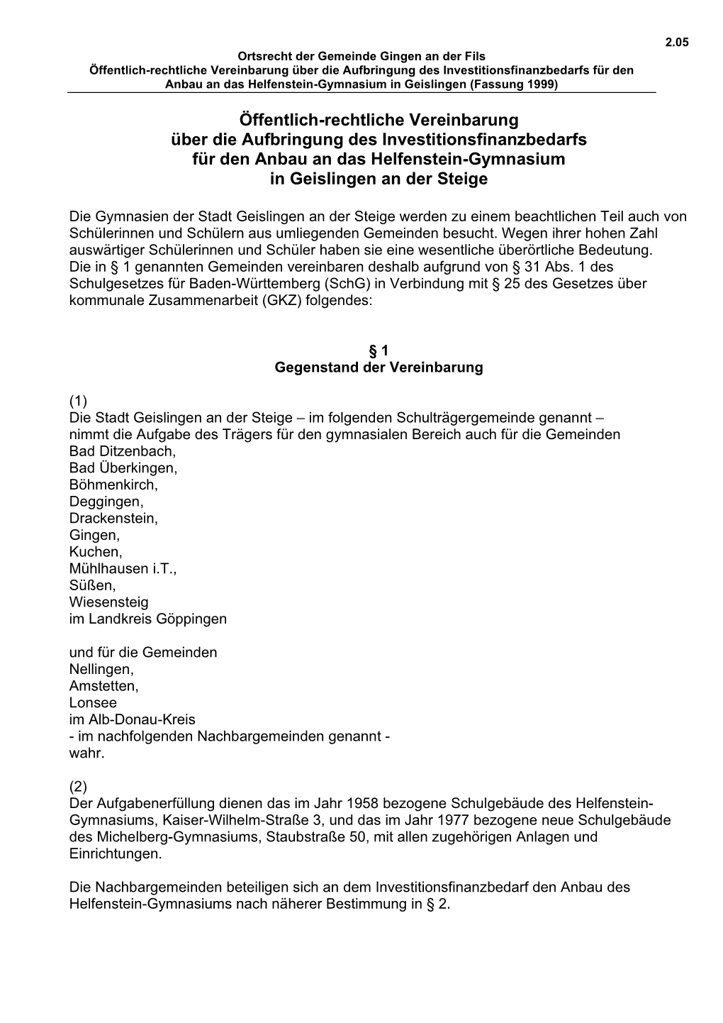 Öffentlich-Rechtliche Vereinbarung Über Die Aufbringung Des Investitionsfinanzbedarfs Für Den Anbau an Das Helfenstein-Gymnasium in Geislingen (Fassung 1999)