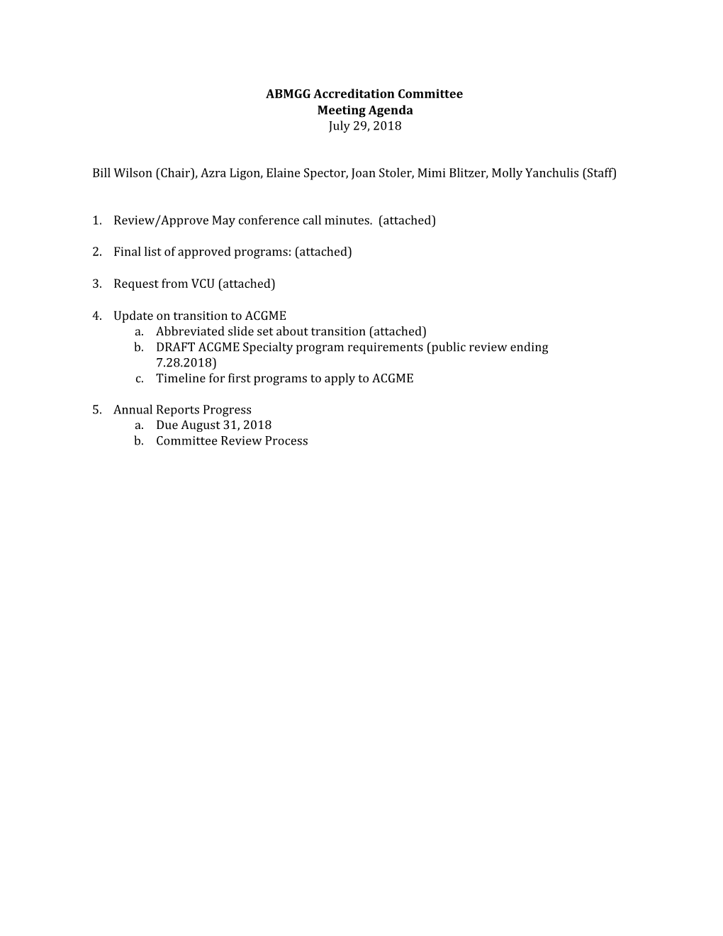 ABMGG Accreditation Committee Meeting Agenda July 29, 2018 Bill Wilson (Chair), Azra Ligon, Elaine Spector, Joan Stoler, Mimi B