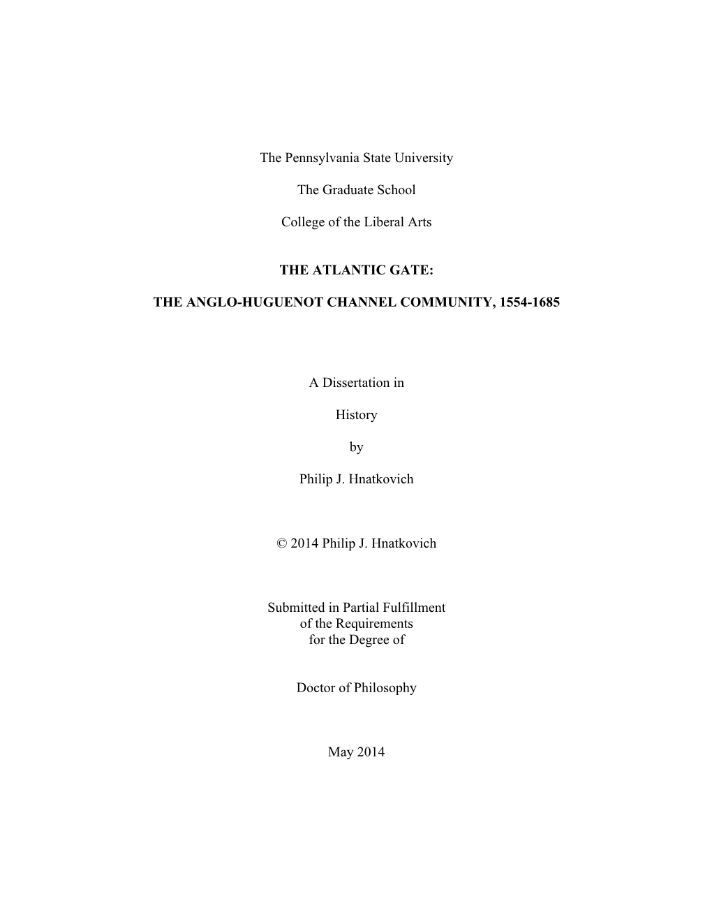 The Pennsylvania State University the Graduate School College of the Liberal Arts the ATLANTIC GATE: the ANGLO-HUGUENOT CHANNEL