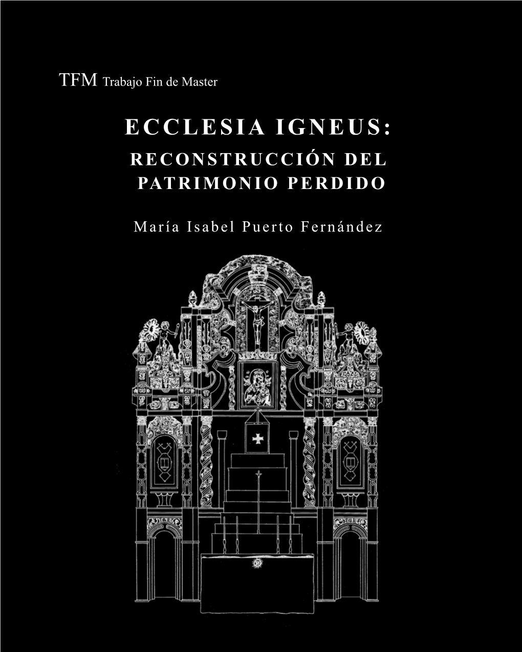 Ecclesia Igneus: Reconstrucción Del Patrimonio Perdido