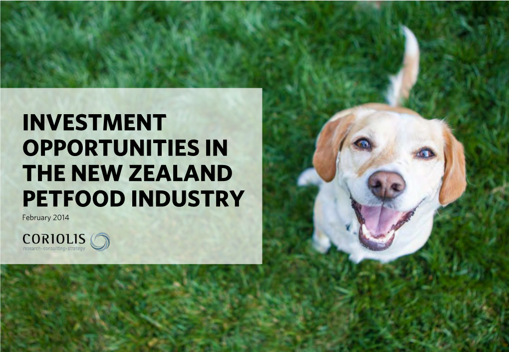 INVESTMENT OPPORTUNITIES in the NEW ZEALAND PETFOOD INDUSTRY February 2014 Investment Opportunities in the New Zealand Petfood Industry V1.01; February 2014