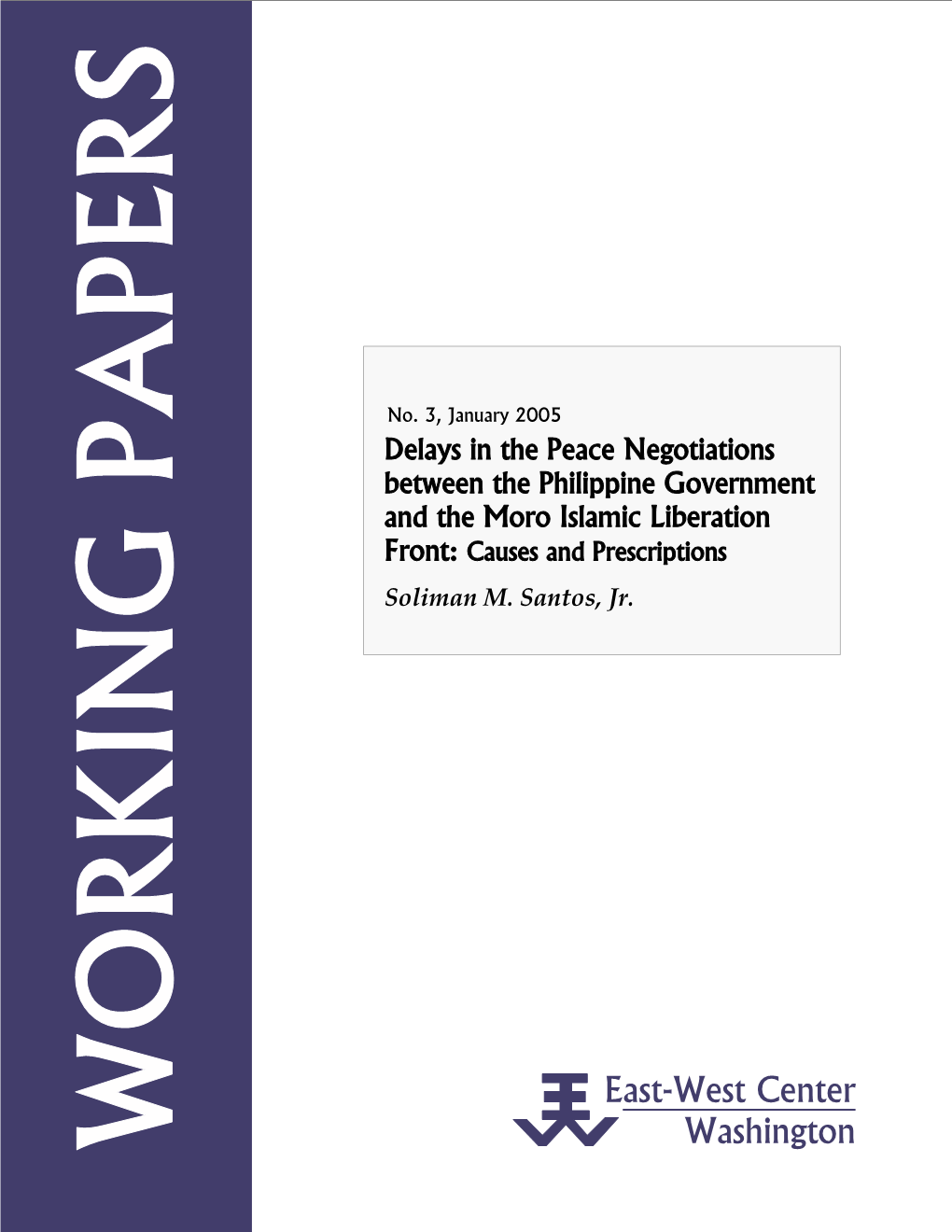 Delays in the Peace Negotiations Between the Philippine Government and the Moro Islamic Liberation Front: Causes and Prescriptions Soliman M