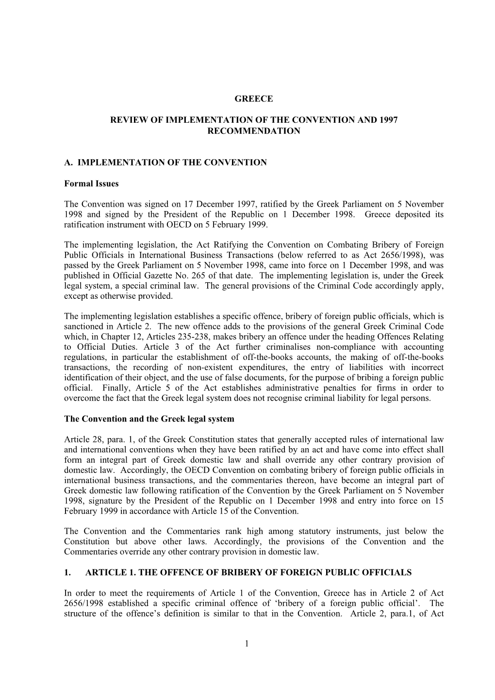 1 GREECE REVIEW of IMPLEMENTATION of the CONVENTION and 1997 RECOMMENDATION A. IMPLEMENTATION of the CONVENTION Formal Issues T