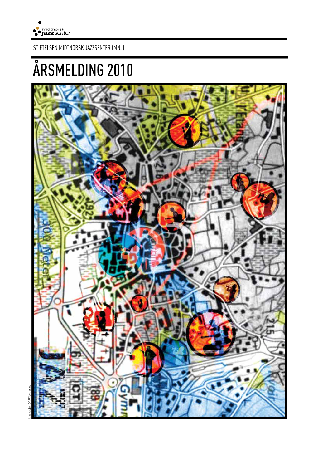 Årsmelding 2010 Illustrasjon: Daffydesign.No Illustrasjon: Organisasjon Styret I MNJ