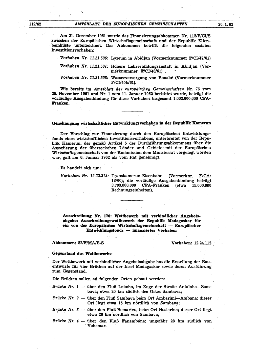 Am 21. Dezember 1961 Wurde Das Finanzierungsabkommen Nr. 112/F/CI/S Zwischen Der Europäischen Wirtschaftsgemeinschaft Und Der R