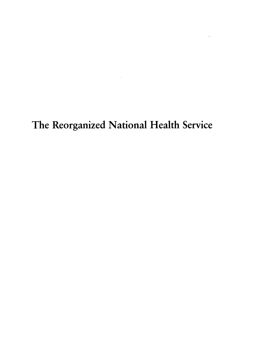 The Reorganized National Health Service the Reorganized National Health Service