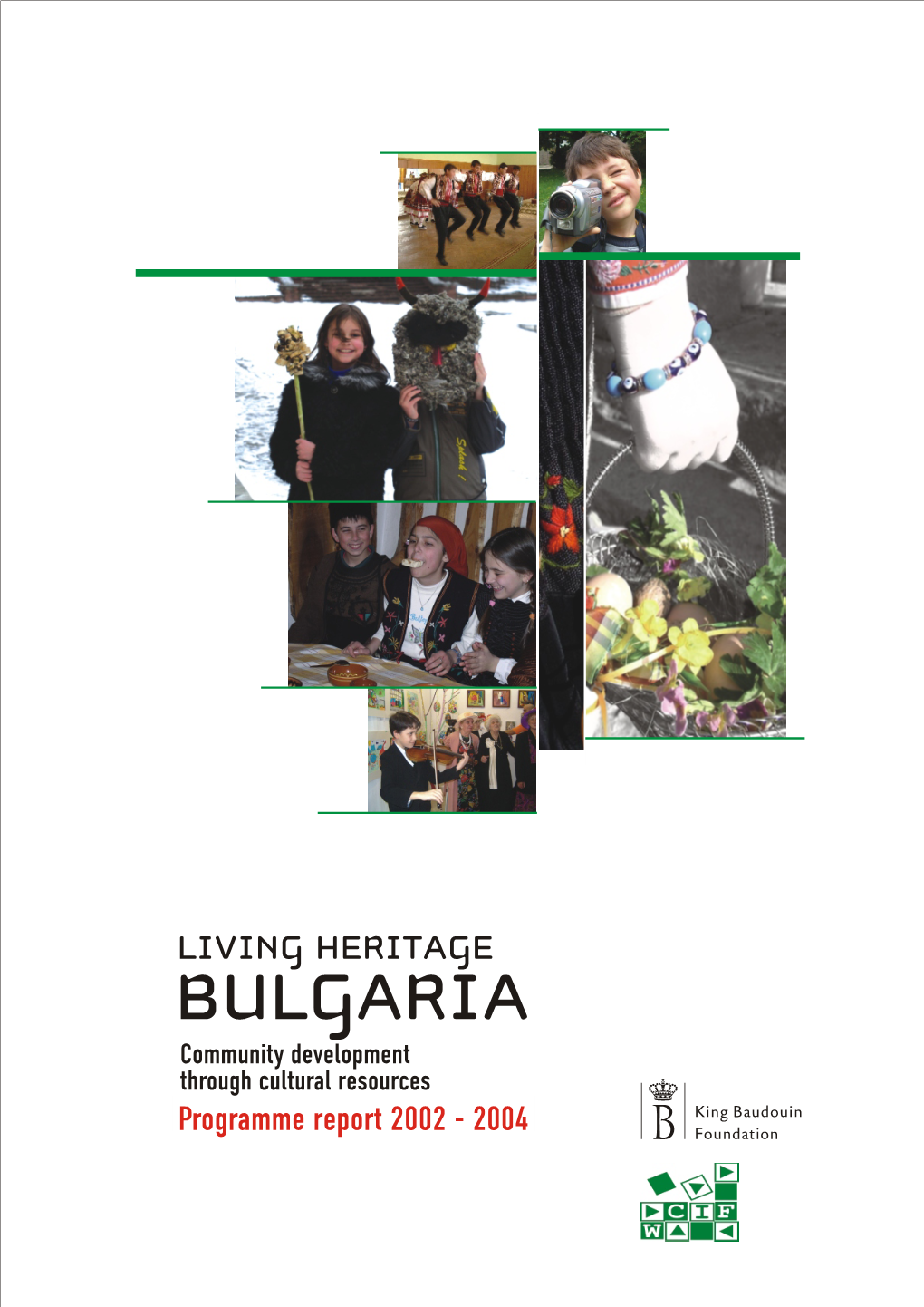 BULGARIA Community Development Through Cultural Resources Programme Report 2002 - 2004 LIVING HERITAGE BULGARIA